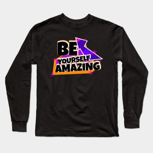 Be Yourself Amazing Long Sleeve T-Shirt